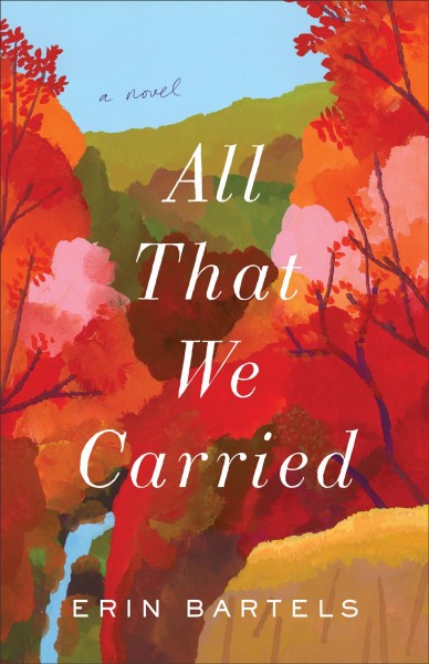 All that we carried / Erin Bartels.