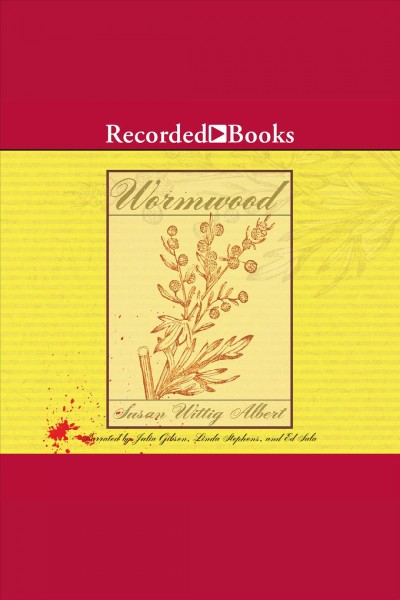 Wormwood [electronic resource] : China bayles mystery series, book 17. Susan Wittig Albert.