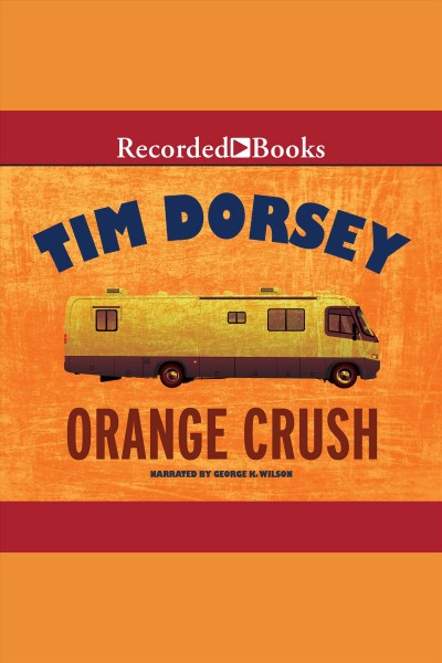 Orange crush [electronic resource] : Serge storms series, book 3. Tim Dorsey.