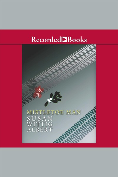 Mistletoe man [electronic resource] : China bayles mystery series, book 9. Susan Wittig Albert.
