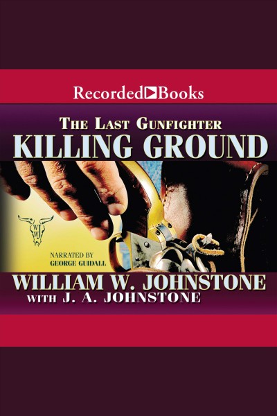 Killing ground [electronic resource] : Last gunfighter series, book 18. J.A Johnstone.