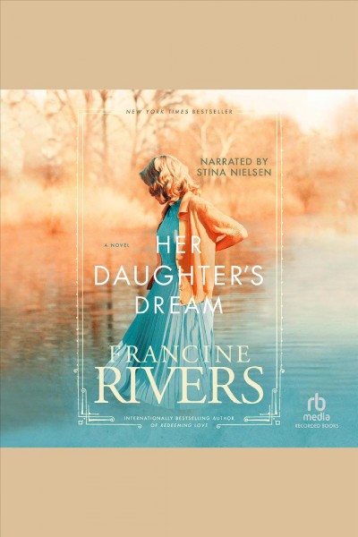 Her daughter's dream [electronic resource] : Marta's legacy series, book 2. Francine Rivers.