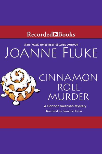 Cinnamon roll murder [electronic resource] : Hannah swensen mystery series, book 15. Joanne Fluke.