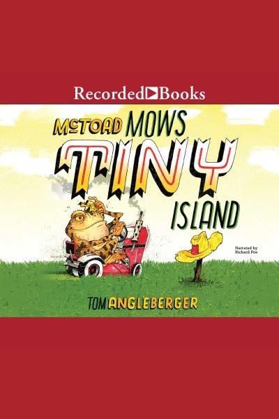 Mctoad mows tiny island [electronic resource]. Tom Angleberger.