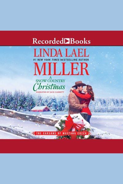 A snow country christmas [electronic resource] : The carsons of mustang creek series, book 4. Linda Lael Miller.