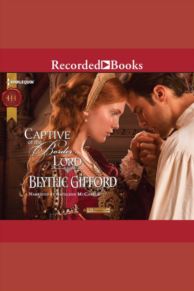 Captive of the border lord [electronic resource] : Brunson clan trilogy, book 2. Gifford Blythe.