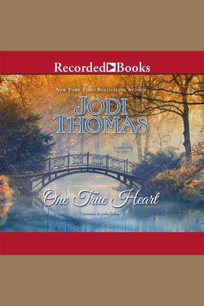 One true heart [electronic resource] : Harmony series, book 8. Jodi Thomas.