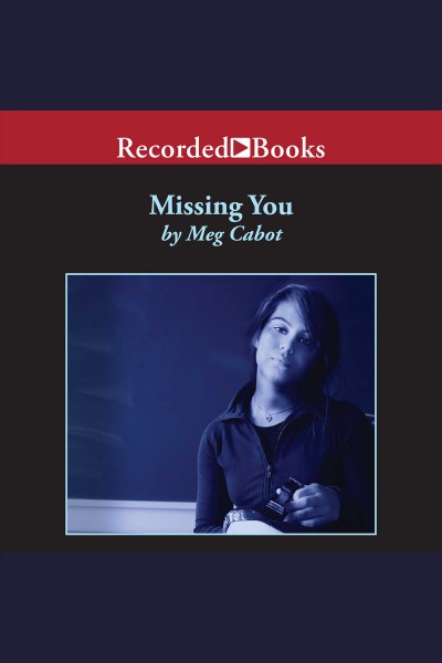 Missing you [electronic resource] : 1-800-where-r-you series, book 5. Meg Cabot.