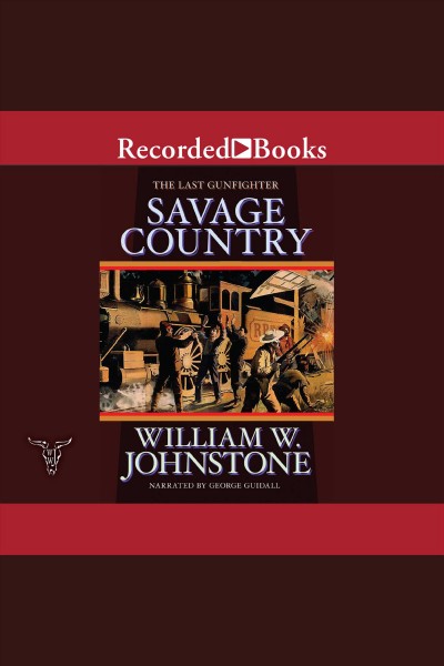 Savage country [electronic resource] : Last gunfighter series, book 13. William W Johnstone.