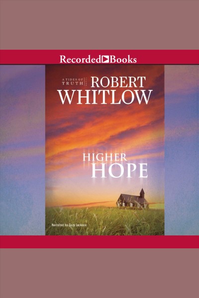 Higher hope [electronic resource] : Tides of truth series, book 2. Robert Whitlow.