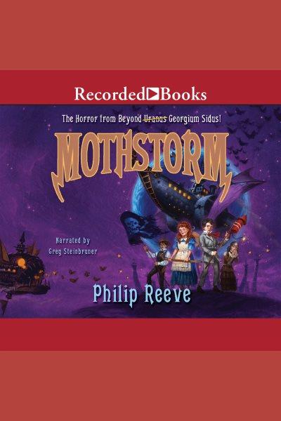 Mothstorm [electronic resource] : Larklight series, book 3. Philip Reeve.