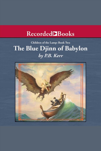 The blue djinn of babylon [electronic resource] : Children of the lamp series, book 2. Philip Kerr.