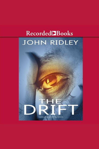 The drift [electronic resource]. John Ridley.