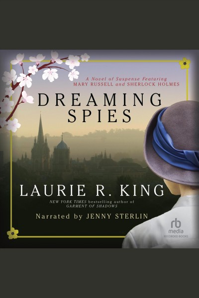 Dreaming spies [electronic resource] : Mary russell and sherlock holmes series, book 13. Laurie R King.
