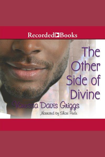 The other side of divine [electronic resource] : Blessed trinity series, book 9. Griggs Vanessa Davis.