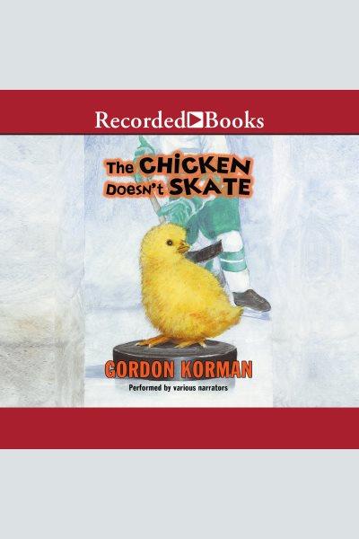 The chicken doesn't skate [electronic resource]. Gordon Korman.