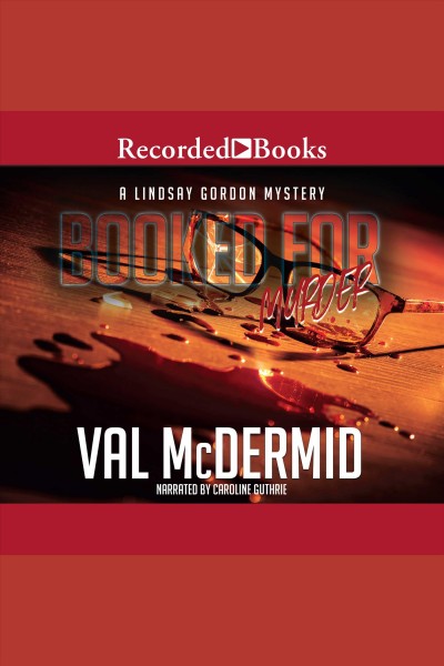 Booked for murder [electronic resource] : Lindsay gordon series, book 5. Val McDermid.