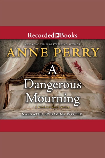 A dangerous mourning [electronic resource] : William monk series, book 2. Anne Perry.