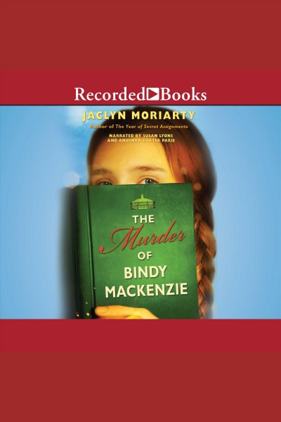 The murder of bindy mackenzie [electronic resource] : Ashbury/brookfield series, book 3. Jaclyn Moriarty.