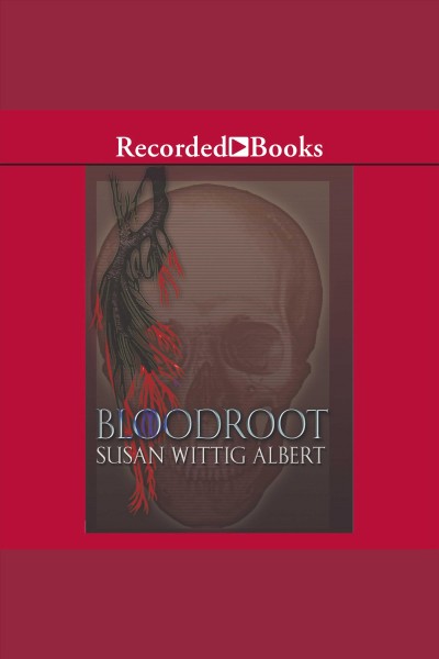 Bloodroot [electronic resource] : China bayles mystery series, book 10. Susan Wittig Albert.