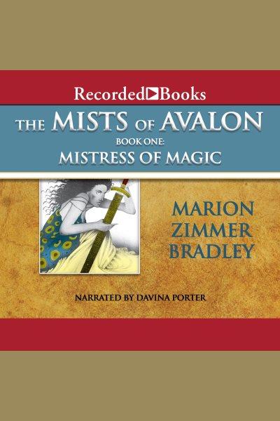 Mistress of magic [electronic resource] : Mists of avalon series, book 1. Marion Zimmer Bradley.
