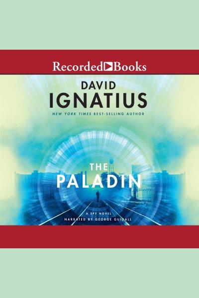 The paladin [electronic resource]. David Ignatius.