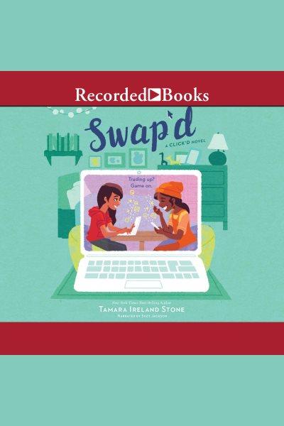 Swap'd [electronic resource] : Click'd series, book 2. Stone Tamara Ireland.
