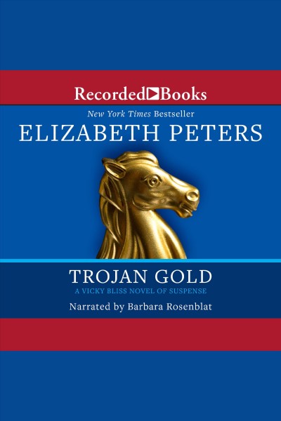 Trojan gold [electronic resource] : Vicky bliss series, book 4. Elizabeth Peters.