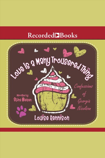 Love is a many trousered thing [electronic resource] : Confessions of georgia nicolson series, book 8. Rennison Louise.