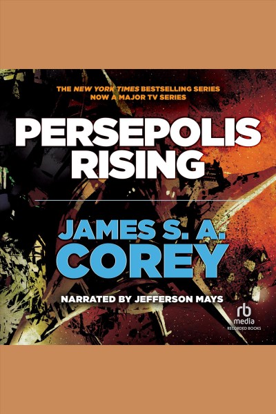 Persepolis rising [electronic resource] : The expanse series, book 7. James S.A Corey.