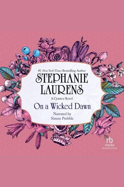On a wicked dawn [electronic resource] : Cynster family series, book 10. Stephanie Laurens.