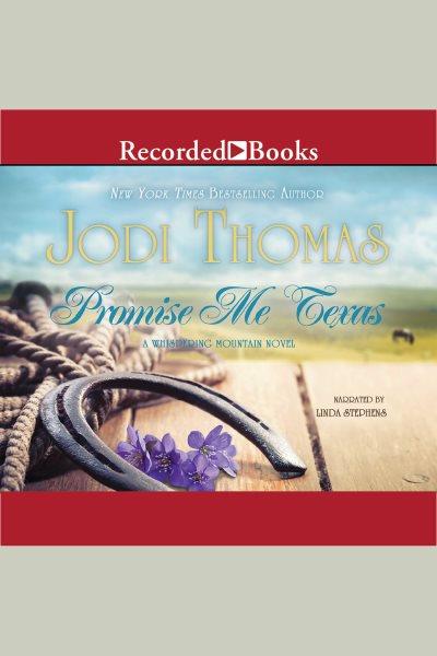 Promise me texas [electronic resource] : Whispering mountain series, book 7. Jodi Thomas.