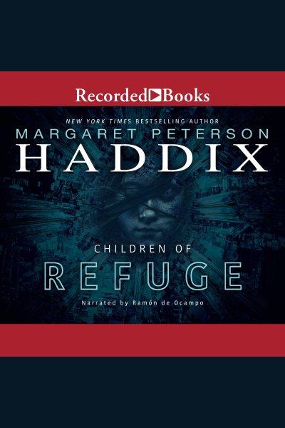 Children of refuge [electronic resource] : Children of exile series, book 2. Margaret Peterson Haddix.