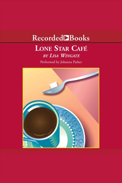 Lone star cafe [electronic resource] : Texas hill country series, book 2. Lisa Wingate.
