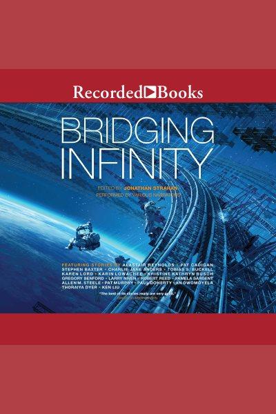 Bridging infinity [electronic resource] : Infinity project series, book 5. Jonathan Strahan.