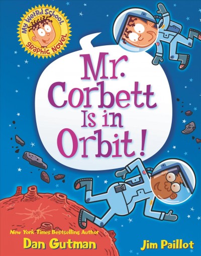 Mr. Corbett is in orbit! / [written by] Dan Gutman ; [illustrated by] Jim Paillot.