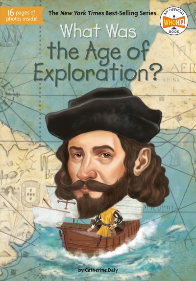 What was the age of exploration? / by Catherine Daly ; illustrated by Jake Murray.