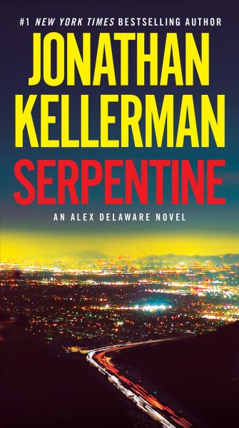 Serpentine : an Alex Delaware novel / Jonathan Kellerman.
