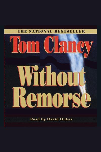Without remorse / by Tom Clancy.