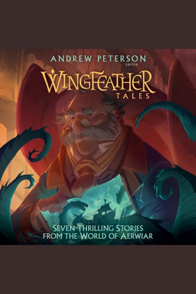 Wingfeather tales / Jonathan Rogers, N.D. Wilson, Jennifer Trafton, Douglas Kaine McKelvey ; edited by Andrew Peterson.