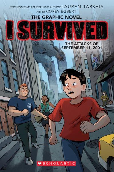 I survived the attacks of September 11, 2001 / adapted by Georgia Ball ; with art by Corey Egbert.