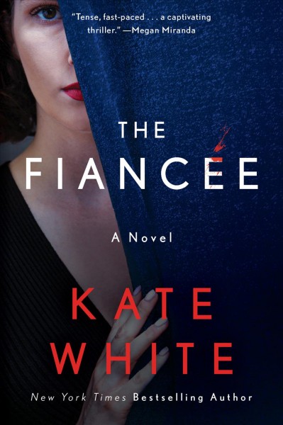 The fiancée : a novel / Kate White.
