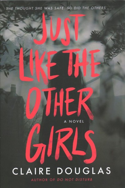 Just like the other girls : a novel / Claire Douglas.