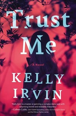 Trust me : a novel / Kelly Irvin.