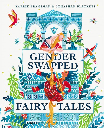 Gender Swapped Fairy Tales / Karrie Fransman & Jonathan Plackett.