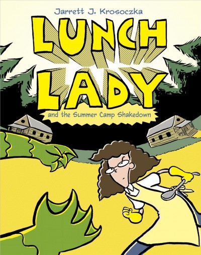 Lunch Lady and the summer camp shakedown / Jarrett J. Krosoczka.