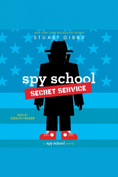 Spy school secret service / Stuart Gibbs.