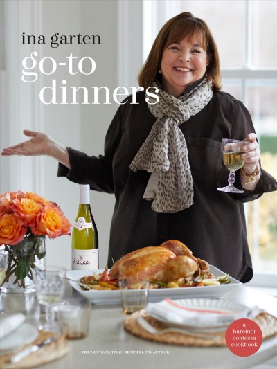 Go-to dinners : make ahead, freeze ahead, prep ahead, easy, assembled / Ina Garten ; photographs by Quentin Bacon.