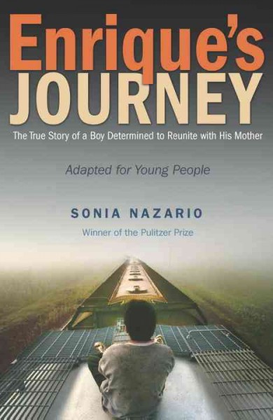 Enrique's journey : the true story of a boy determined to reunite with his mother / Sonia Nazario.