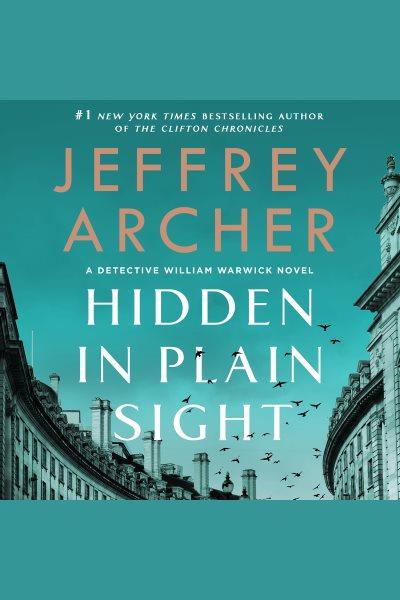 Hidden in plain sight : a Detective William Warwick novel / Jeffrey Archer.